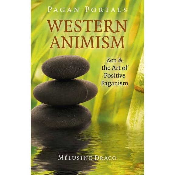 Pagan Portals - Western Animism : Zen & The Art Of Positive Paganism (Paperback)