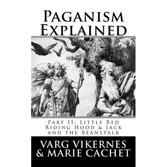 Paganism Explained, Part II: Little Red Riding Hood & Jack and the Beanstalk (Paperback) by Marie Cachet, Varg Vikernes