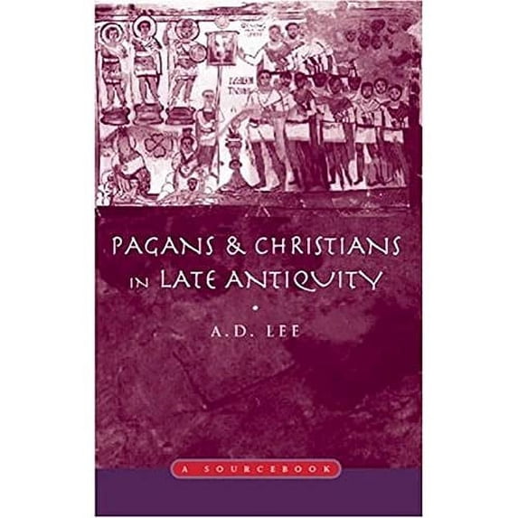 Pre-Owned Pagans and Christians in Late Antiquity: A Sourcebook (Routledge Sourcebooks for the Ancient World) Paperback