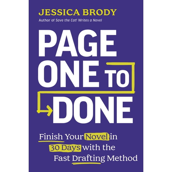 Page One to Done: Finish Your Novel in 30 Days with the Fast Drafting Method, (Paperback)