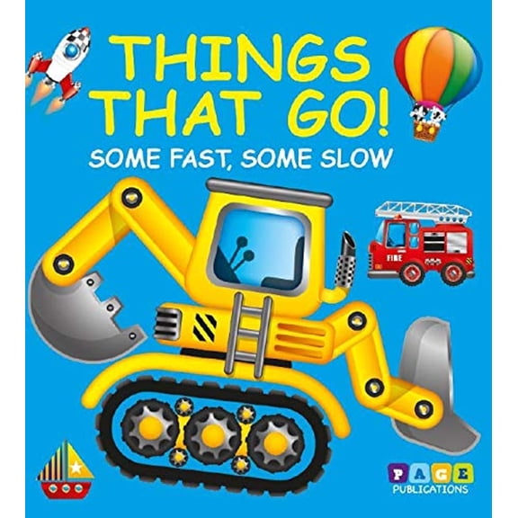 Page Publications Collection - Things That Go! Some Fast, Some Slow - Padded Board Book - Early Learning for Babies and Toddlers- Perfect for Age 1 to 4