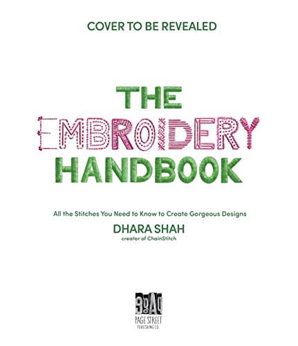 The Embroidery Handbook: All the Stitches You Need to Know to Create Gorgeous Designs