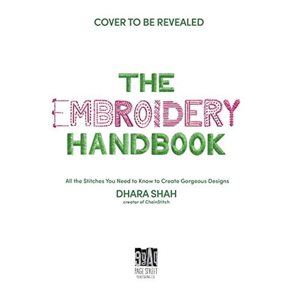 The Embroidery Handbook: All the Stitches You Need to Know to Create Gorgeous Designs