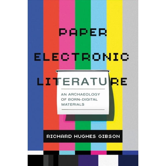 Page and Screen: Paper Electronic Literature : An Archaeology of Born-Digital Materials (Paperback)