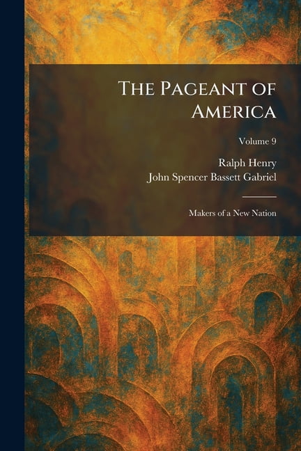 The Pageant of America: Makers of a New Nation, (Paperback)