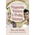 thumbnail image 1 of Pre-Owned Pageants, Parlors, and Pretty Women: Race and Beauty in the Twentieth-Century South (Hardcover) 1469614200 9781469614205, 1 of 1