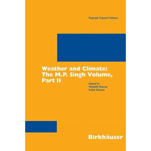 Pageoph Topical Volumes Weather and Climate: The M.P. Singh Volume, Part 2, (Paperback)