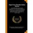 thumbnail image 1 of Pages from Cherokee Indian History : As Identified with Samuel Austin Worcester, D.D., for 34 Years a Missionary of the A.B.C.F.M. Among the Cherokees. a Paper Read at the Commencement of Worcester Academy at Vinita, Ind. Ter., June 18, 1884 (Paperback), 1 of 1