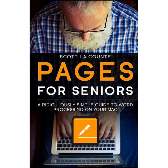 Pages For Seniors: A Ridiculously Simple Guide To Word Processing On Your Mac (Paperback)