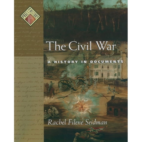 Pages from History The Civil War: A History in Documents, (Hardcover)