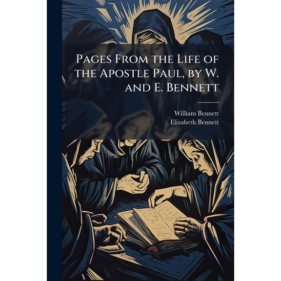 Pages From the Life of the Apostle Paul, by W. and E. Bennett (Paperback)