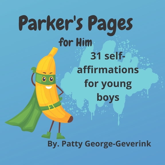 Pages of Giving by Patty George-Geverink Parker's Pages for Him: 31 self-affirmations for young boys, (Paperback)