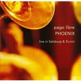 thumbnail image 1 of Pago Libre - Phoenix: Live In Salzburg and Zurich  [COMPACT DISCS], 1 of 1