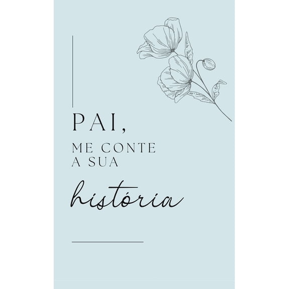 Pai, me conte a sua histria, (Hardcover)