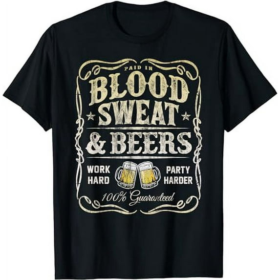 Paid In Blood Sweat & Beers for Beer Lovers T-Shirt