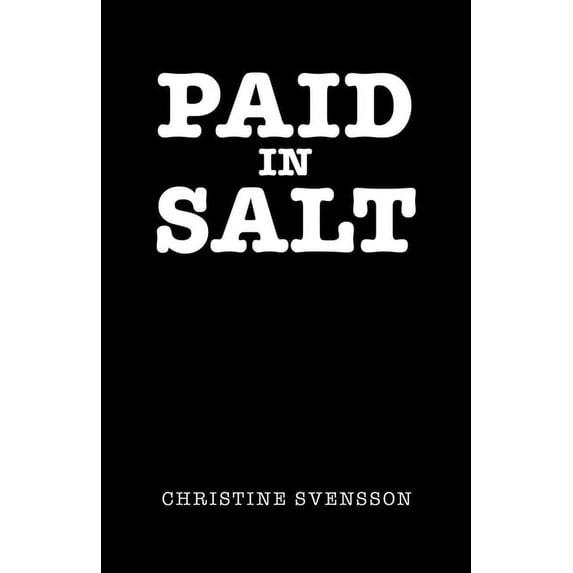 Paid in Salt (Paperback) by Christine Svensson