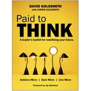 Paid to Think: A Leader's Toolkit for Redefining Your Future (Hardcover)