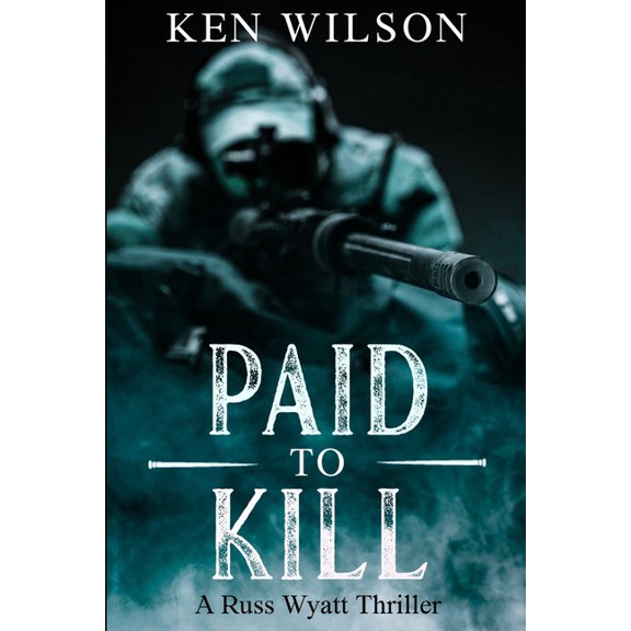 Paid to kill: A Russ Wyatt Thriller, (Paperback)