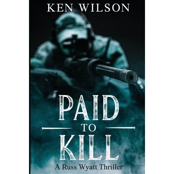 Paid to kill: A Russ Wyatt Thriller, (Paperback)
