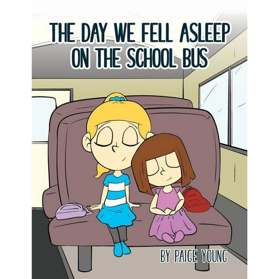 Paige Young: The Day We Fell Asleep on the School Bus, Book 1, (Paperback)