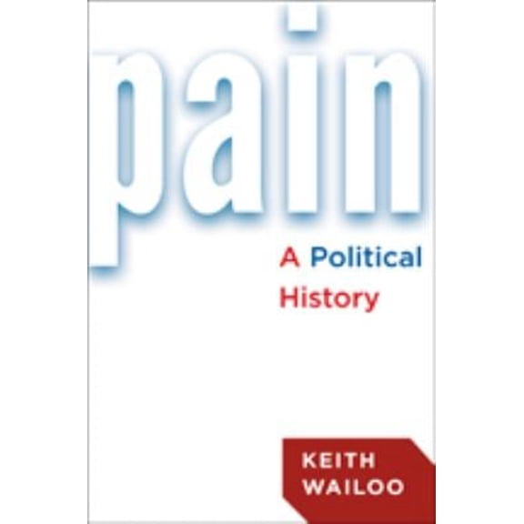 Pre-Owned Pain: A Political History (Hardcover) 1421413655 9781421413655