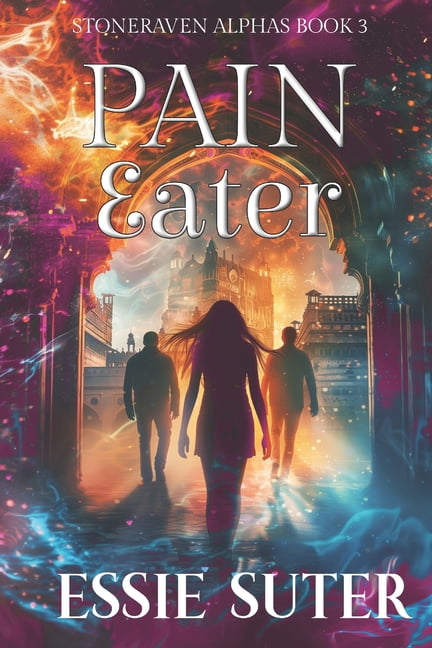 Stoneraven Alphas Pain Eater: A Reverse Harem Paranormal Romance, Book 3, (Paperback)