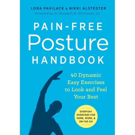 Pain-Free Posture Handbook: 40 Dynamic Easy Exercises to Look and Feel Your Best, (Paperback)