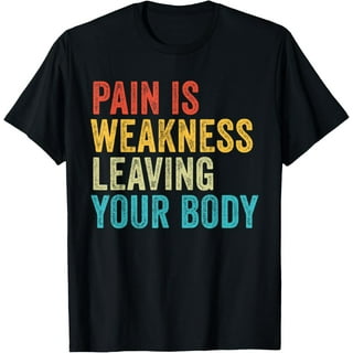 Pain Is Just Weakness Leaving The Body Funny Workout Shirt Pain Is Just Weakness Leaving The Body Funny Workout Shirt