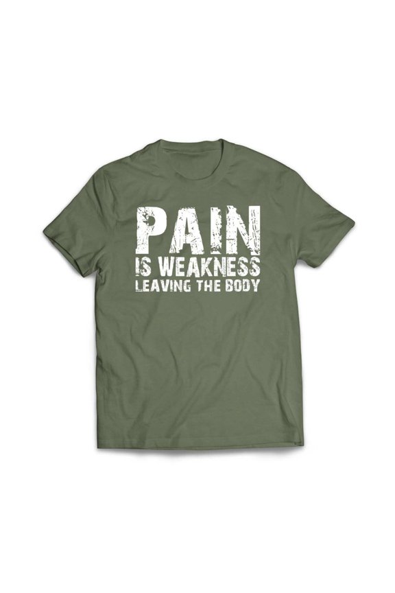 Pain Is Weakness Leaving the Body T-Shirt