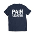 thumbnail image 1 of Pain Is Weakness Leaving the Body T-Shirt, 1 of 6