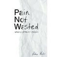 thumbnail image 1 of Pain Not Wasted, (Paperback), 1 of 1