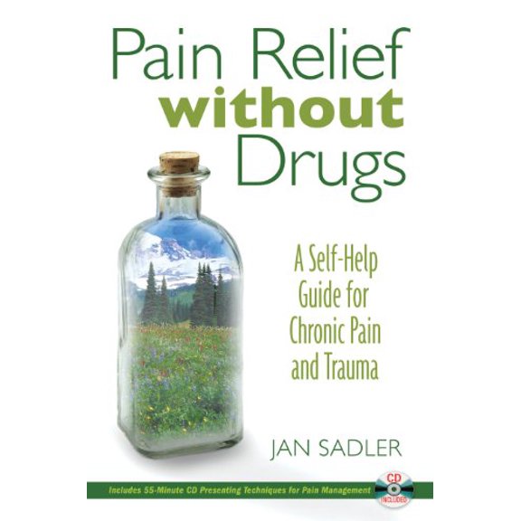 Pre-Owned Pain Relief without Drugs: A Self-Help Guide for Chronic Pain and Trauma [Paperback] Sadler, Jan