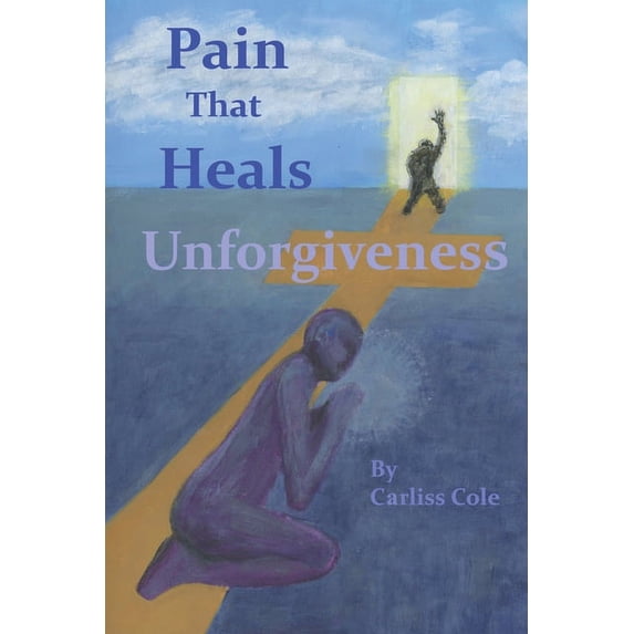 Pain That Heals Unforgiveness, (Paperback)