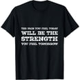 thumbnail image 1 of Pain Today Strength Tomorrow - Quote Tee T-Shirt, 1 of 3