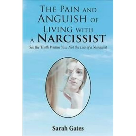 The Pain and Anguish of Living with a Narcissist (Paperback)