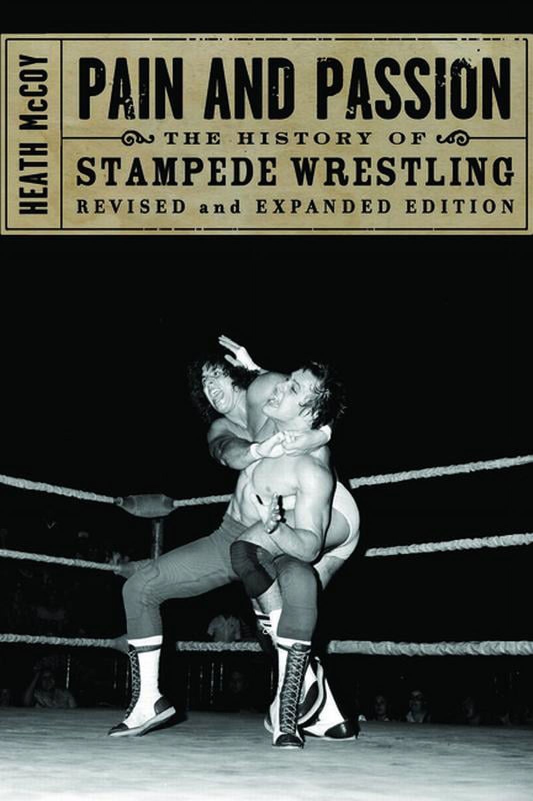 Pain and Passion The History of Stampede Wrestling