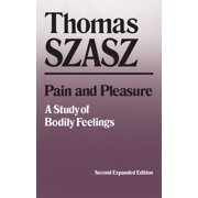 Pain and Pleasure A Study of Bodily Feelings, Second Expanded Edition, Paperback