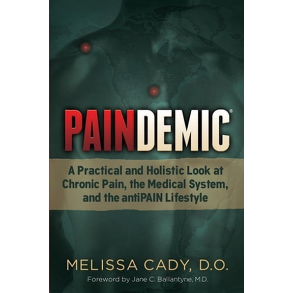 Pre-Owned Paindemic: A Practical and Holistic Look at Chronic Pain, the Medical System, and the Antipain Lifestyle (Paperback) 1630476544 9781630476540