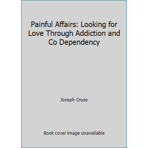 Pre-Owned Painful Affairs: Looking for Love Through Addictions and Co-Dependency (Paperback) 1558740260 9781558740266