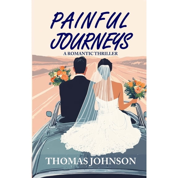 Painful Journeys: A Romantic Thriller, (Paperback)