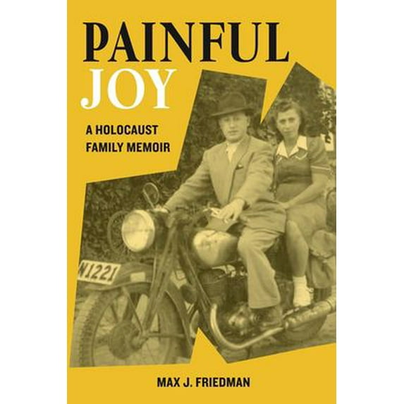 Pre-Owned Painful Joy: A Holocaust Family Memoir (Paperback) by Max J Friedman