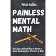 thumbnail image 1 of Painless Mental Math : Quick, Easy, and Useful Ways to Become a Human Calculator (Even if You Suck at Math) (Paperback), 1 of 1