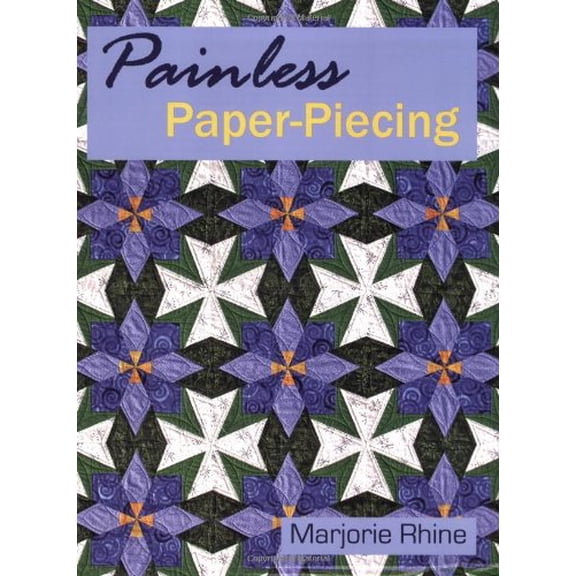Pre-Owned Painless Paper-Piecing (Paperback) 0971450110 9780971450110