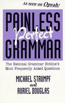 Pre-Owned Painless Perfect Grammar: The National Grammar Hotline's Most Frequently Asked Questions (Paperback) 0942208439 9780942208436
