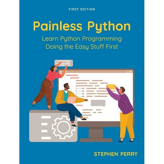 Painless Python: Learn Python Programming Doing the Easy Stuff First (Hardcover)