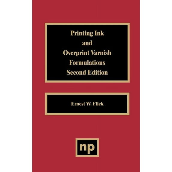 Paint & Coatings Printing Ink and Overprint Varnish Formulations, (Hardcover)