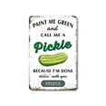thumbnail image 1 of Paint Me Green And Call Me A Pickle 13 Inch x 20 Inch Novelty Plastic Sign Dill With It Durable Weatherproof UV Protected Perfect for Kitchens Break Rooms Dorms Fun Gift for Foodies Pun, 1 of 6