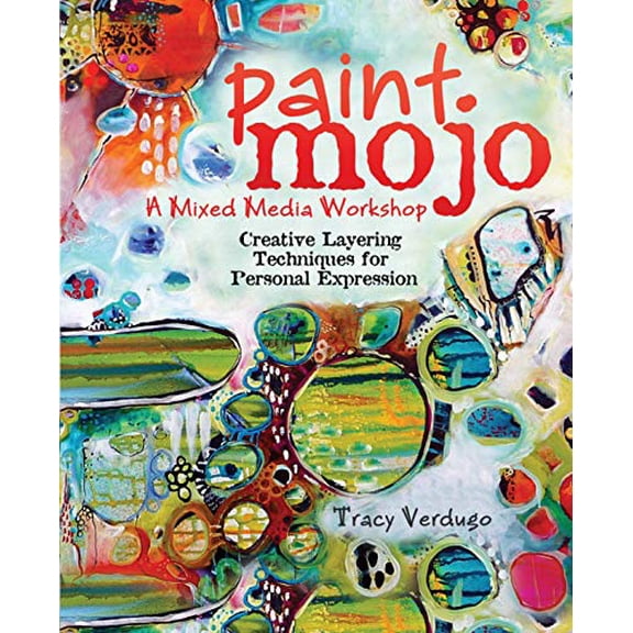 Pre-Owned Paint Mojo, a Mixed-Media Workshop: Creative Layering Techniques for Personal Expression (Unknown) 1440333130 9781440333132