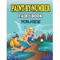 thumbnail image 1 of Paint by Number Fairy Book for Kids: Fairy Coloring by Number Books for Creative Toddlers & Kids - Fun and Educational Fairy Paint by Number Children Book Gift (Paperback), 1 of 1
