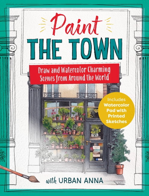Paint the Town with Urban Anna: Draw and Watercolor Charming Scenes from Around the World - Includes Watercolor Pad with, (Paperback)